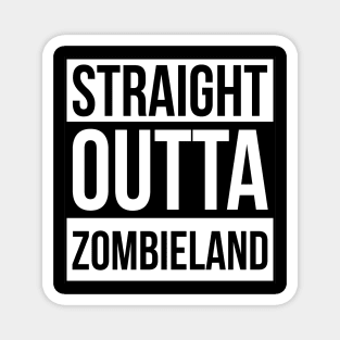 STRAIGHT OUTTA ZOMBIELAND Magnet