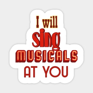 I will sing musicals at you Magnet