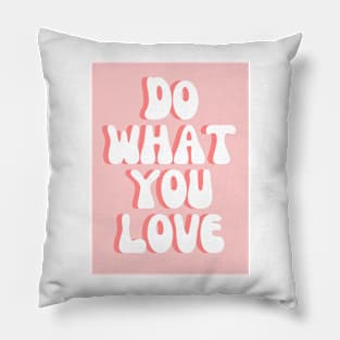 Do What You Love - Inspiring and Motivational Quotes Pillow