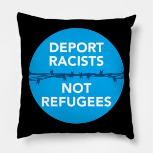 Deport Racists Not Refugees Pillow