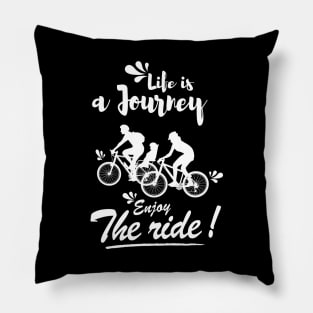 Life is a journey Enjoy the ride Pillow