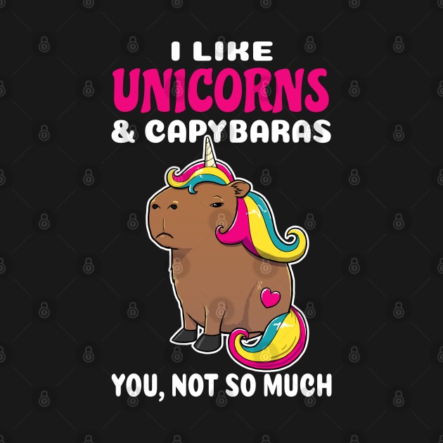 I Like Unicorns and Capybaras you not so much cartoon by capydays