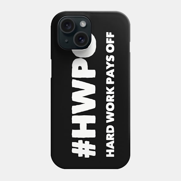 Hard Work Pays Off Phone Case by Live Together