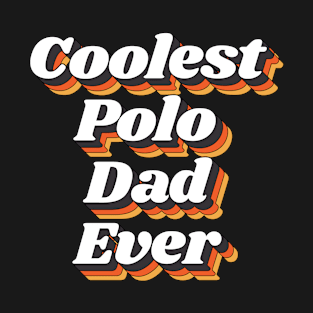 Coolest Polo Dad Ever T-Shirt