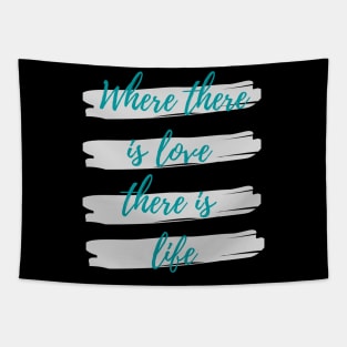 Where there is love there is life Tapestry