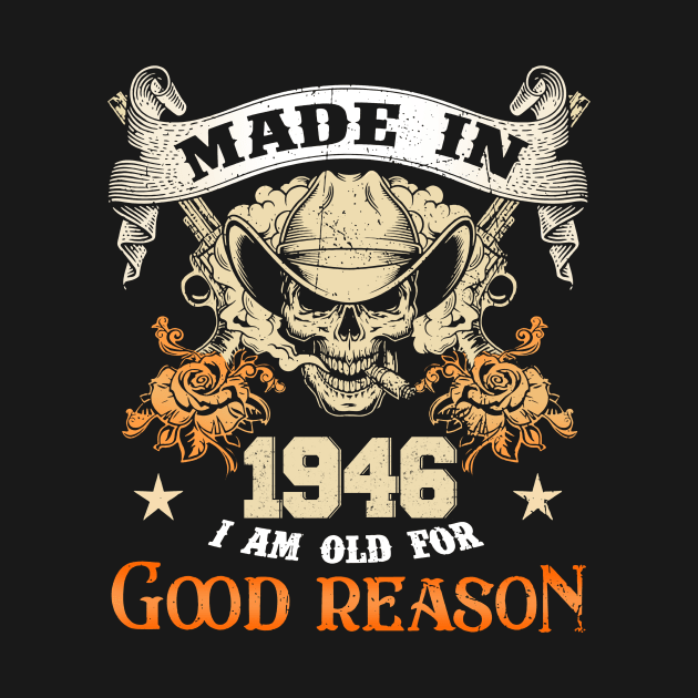 Skull Made In 1946 I Am Old For Good Reason by trainerunderline
