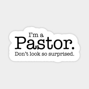 I'm a Pastor Don't Look So Surprised Funny Design Magnet