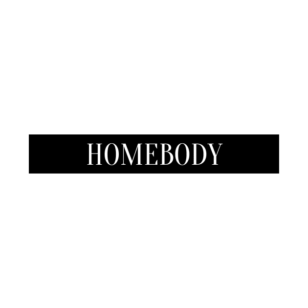 homebody by Tees by broke