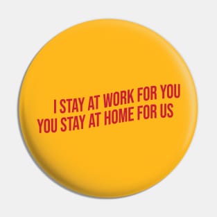 I stay at work for you Pin