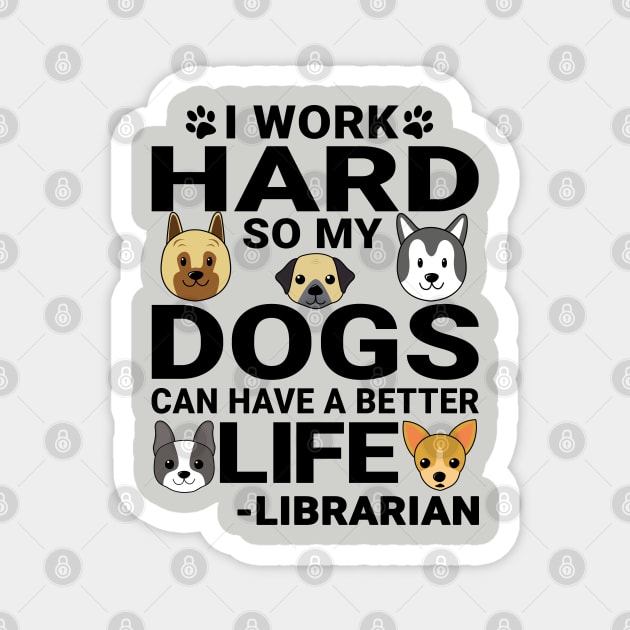 Librarian Dog Love Quotes Work Hard Dogs Lover Magnet by jeric020290