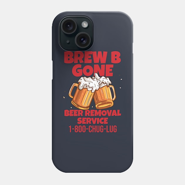 BREW B GONE - Beer Removal Service Phone Case by INLE Designs