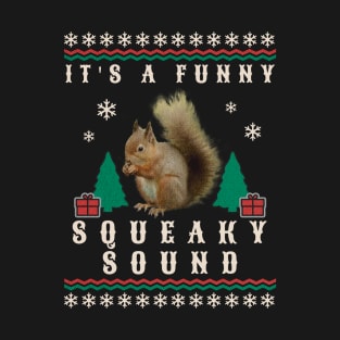 Funny Squeaky Sound Squirrel Christmas Movie XMas Quote Gifts T-Shirt