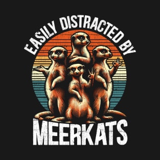 Easily Distracted By Meerkats T-Shirt