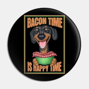 Funny Dachshund Bacon Time Happy Time Pin