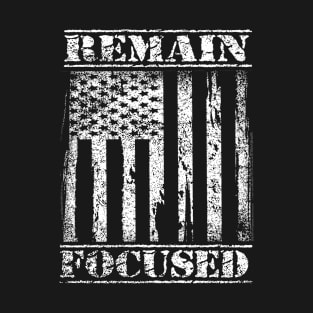 Patriotic Sayings Remain Focused Vintage American Flag T-Shirt