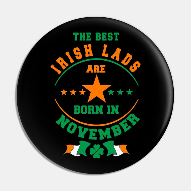 The Best Irish Lads Are Born In November Shamrock Pin by stpatricksday