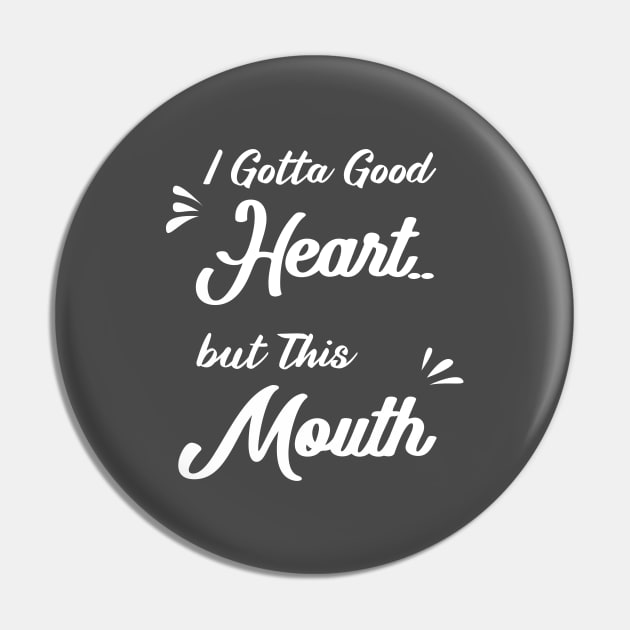 I Gotta Good Heart but This Mouth: funny sayings,mom gift .birthday gifts Pin by mezy