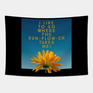 I like to go where the sunflower takes me Tapestry