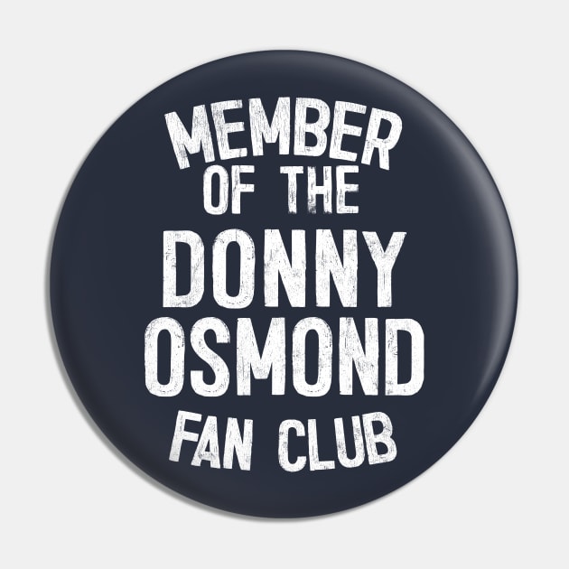 Member of the Donny Osmond Fan Club Pin by DankFutura