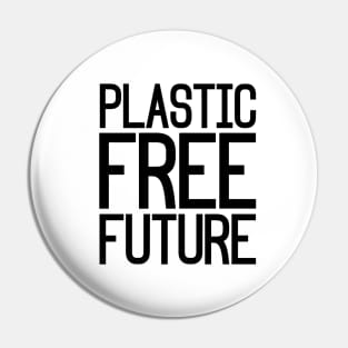 Plastic Free Future Pin