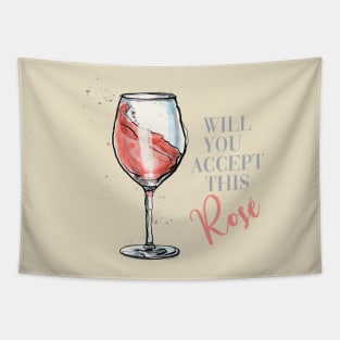 Will You Accept This Rosé? Tapestry