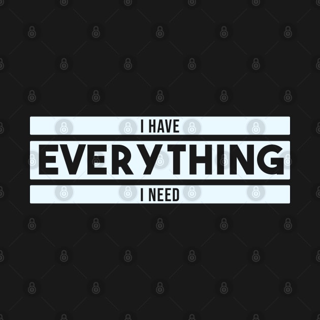 i have everything i need - white block by Egit