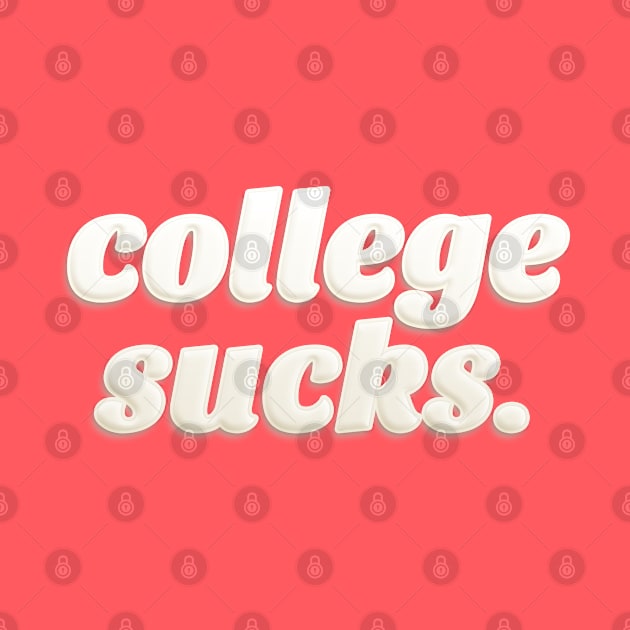 College Sucks. by DankFutura