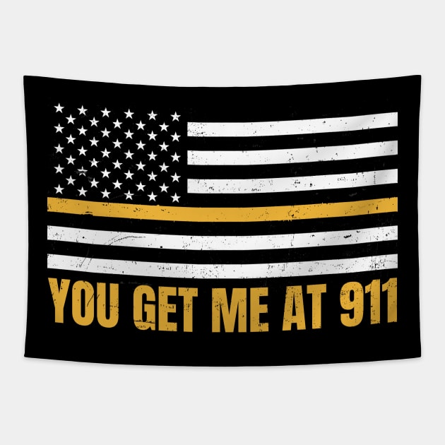 911 Dispatcher Shirt | You Get Me At 911 Gift Tapestry by Gawkclothing