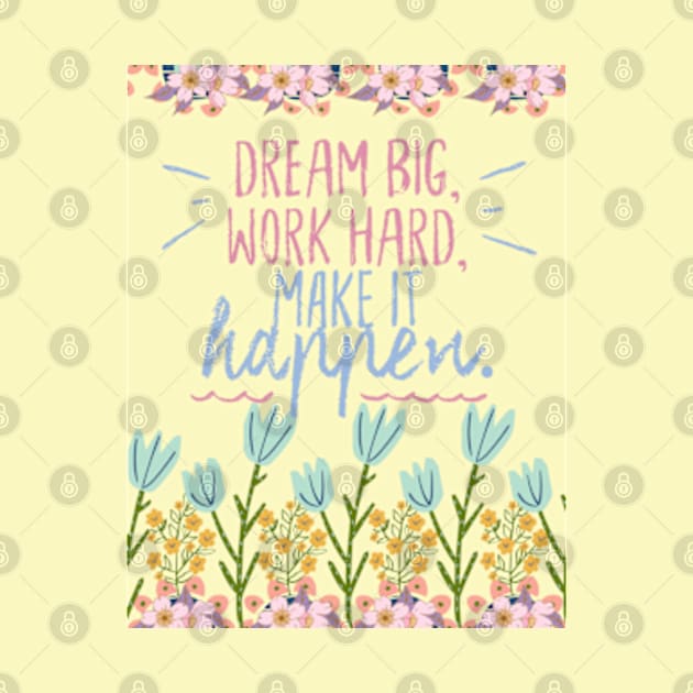 dream big and work hard by Ayesha