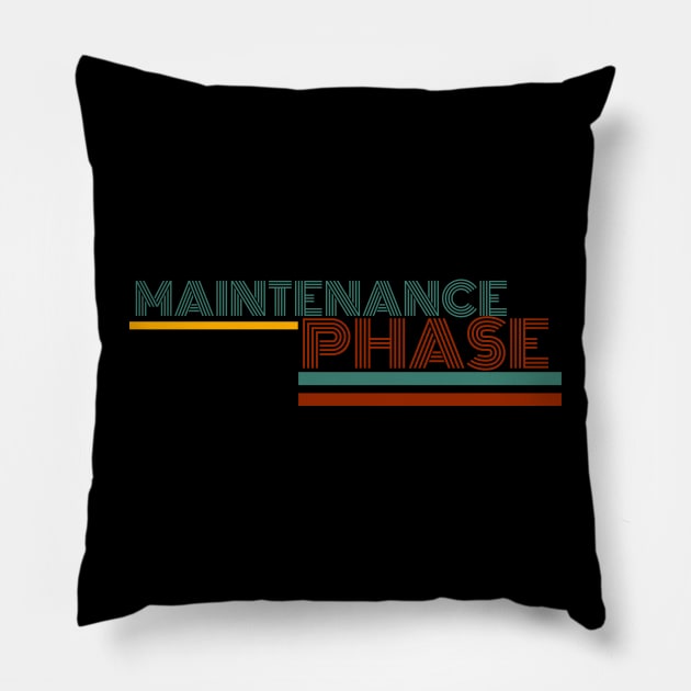 Maintenance phase Pillow by MadeBySerif
