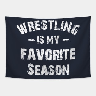 Wrestling Is My Favorite Season Tapestry