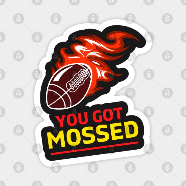 You Got Mossed - You Got Mossed Rugby Lover Funny- You Got Mossed Rugby Fire Ball Magnet by Famgift