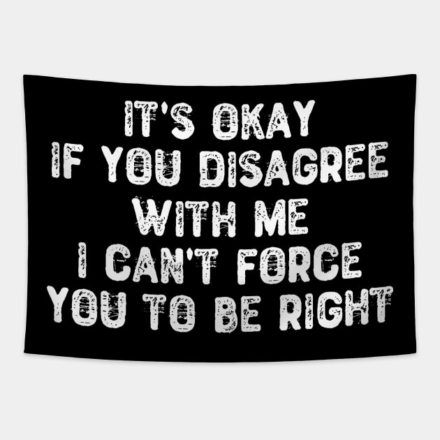 It's Okay If You Disagree With Me Tapestry by Yyoussef101