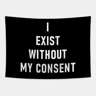 I Exist Without My Consent Tapestry