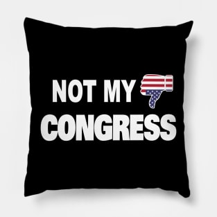 Not My Congress Defund Congress Term Limits for Politicians Pillow