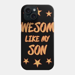 Awesome like my son Phone Case