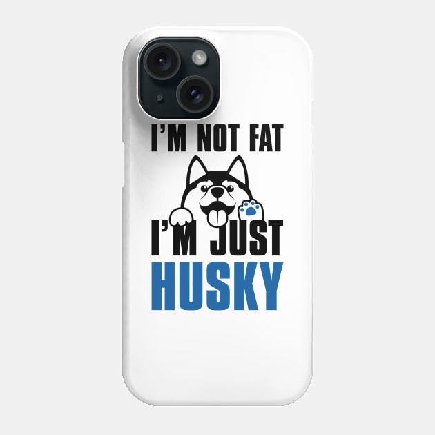 I’m Not Fat I’m Just Husky Phone Case by LuckyFoxDesigns