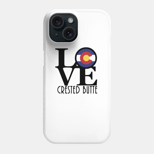 LOVE Crested Butte Phone Case by HomeBornLoveColorado