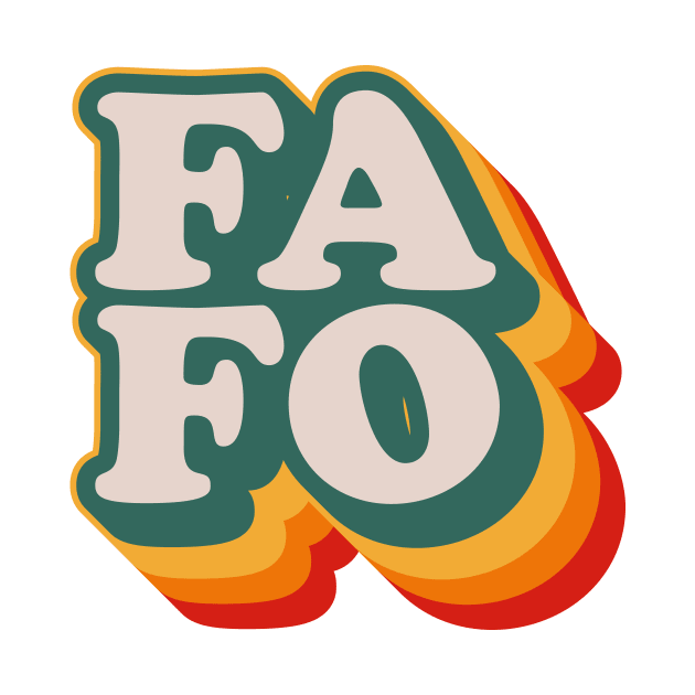 FAFO by n23tees