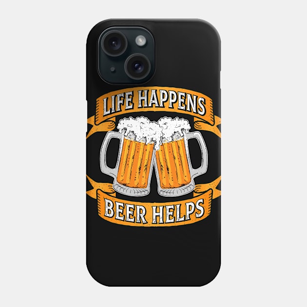 Life Happens Beer Helps Phone Case by propellerhead