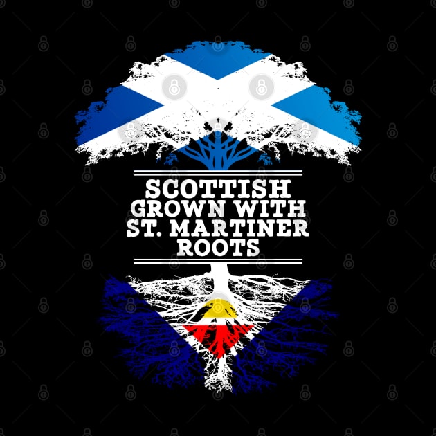 Scottish Grown With St. Martiner Roots - Gift for St. Martiner With Roots From Saint Martin by Country Flags