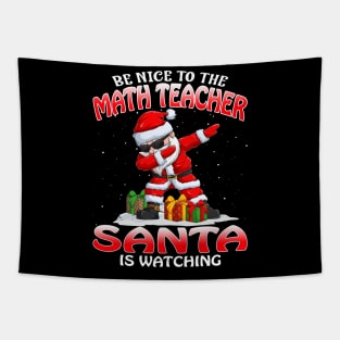 Be Nice To The Math Teacher Santa is Watching Tapestry