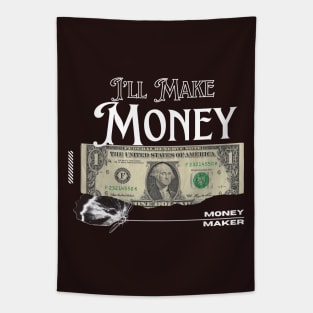 I’ll Make money / money maker t-shirt Tapestry