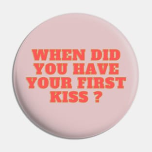 when did you have your kiss ? Pin