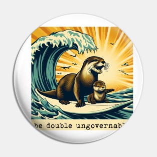 be double ungovernable 841 surfing otter with baby Pin