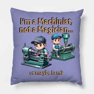 Machinists, not Magicians Pillow