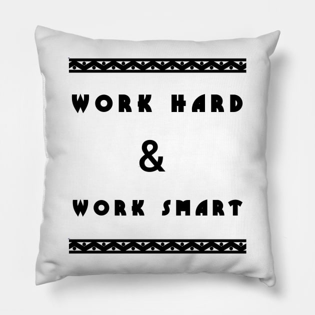 Work hard and work smart Pillow by CuratedlyV
