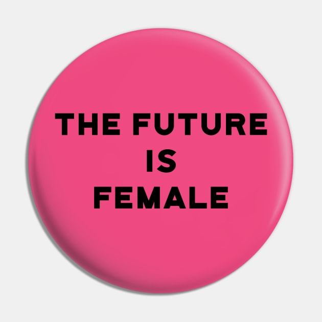 The Future is Female Pin by designspeak