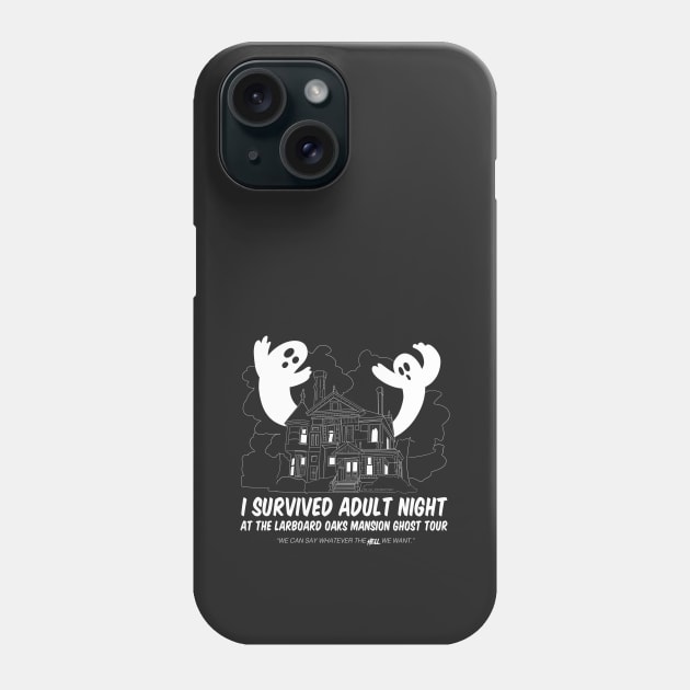 I Survived Adult Night at the Larboard Oaks Mansion Ghost Tour Phone Case by bradjbarry