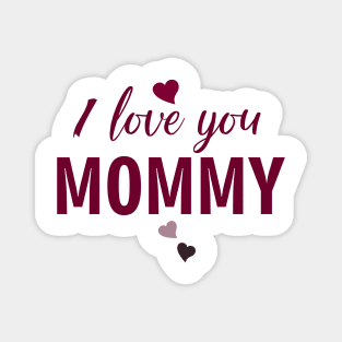 I love you mommy, typographic print for all loving mother, mother's day print Magnet